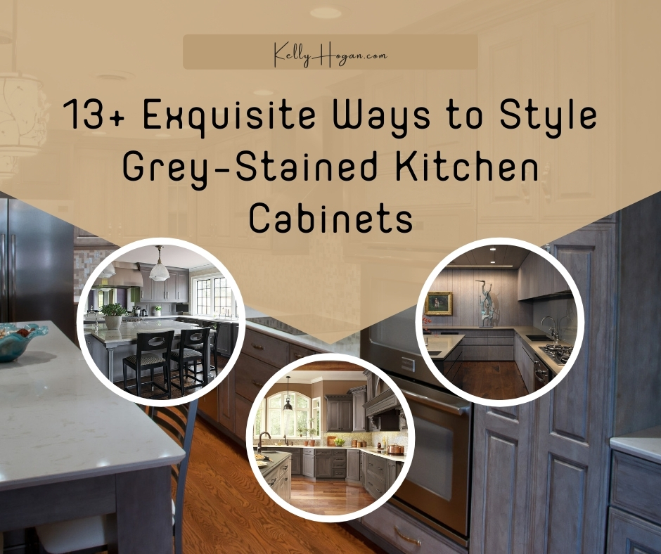 13  Exquisite Ways To Style Grey Stained Kitchen Cabinets