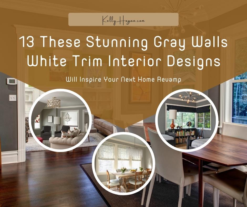 13 These Stunning Gray Walls White Trim Interior Designs