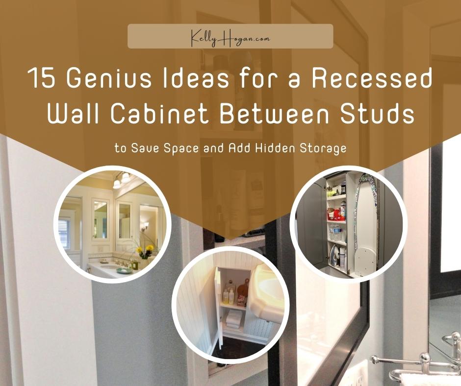 15 Genius Ideas For A Recessed Wall Cabinet Between Studs
