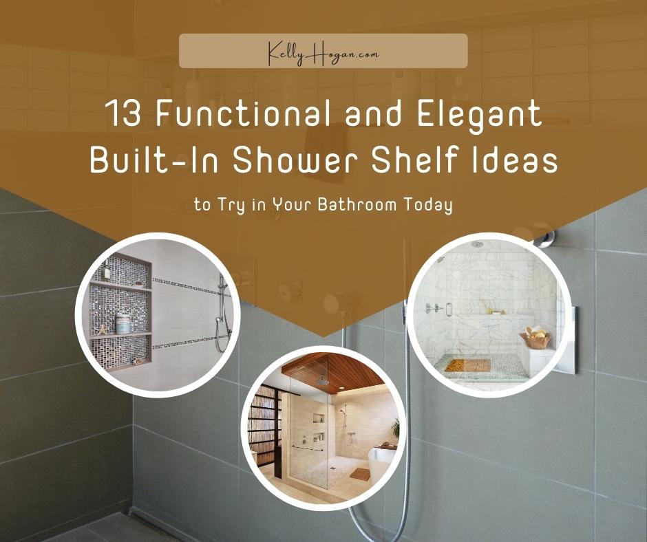 13 Functional And Elegant Built In Shower Shelf Ideas