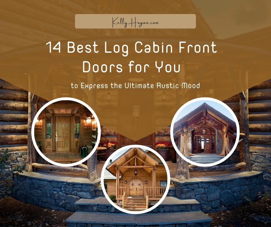 14 Best Log Cabin Front Doors