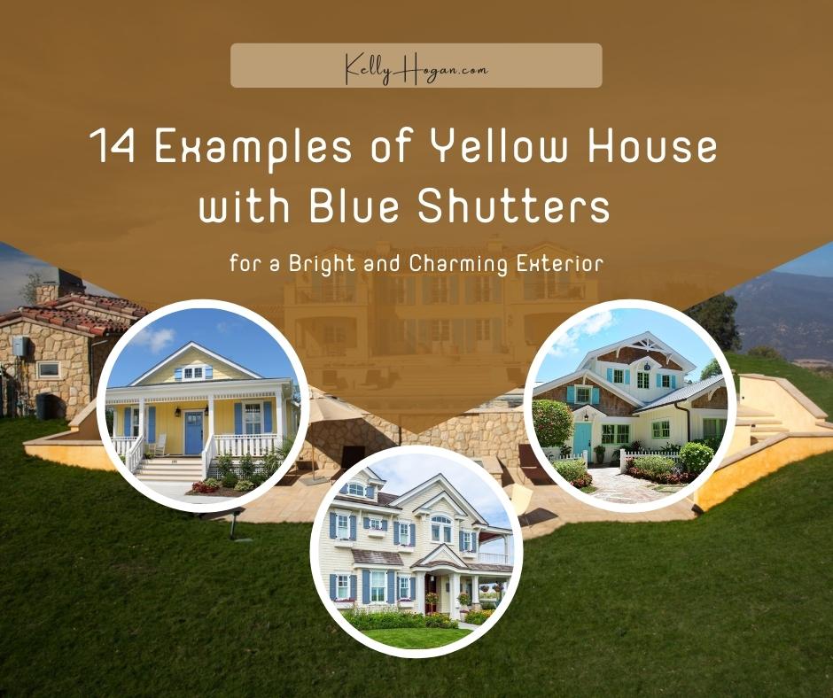 14 Examples Of Yellow House With Blue Shutters