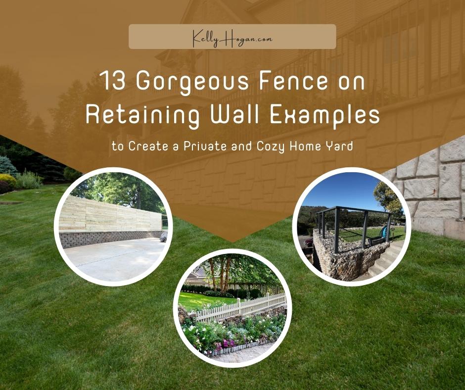 13 Gorgeous Fence On Retaining Wall Examples