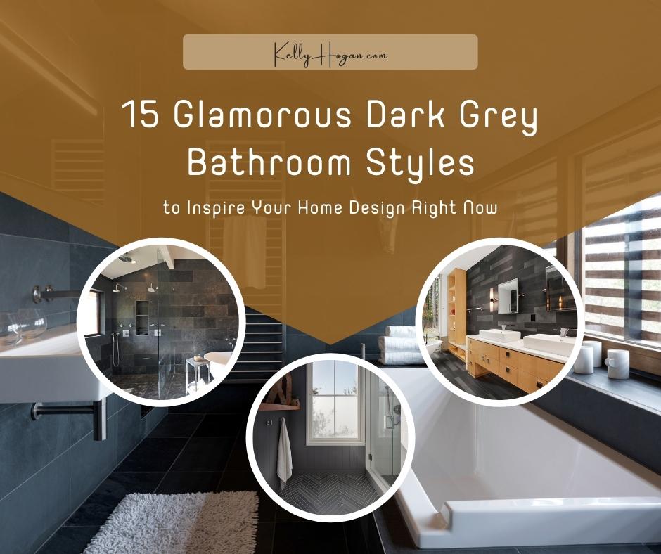15 Glamorous Dark Grey Bathroom Styles